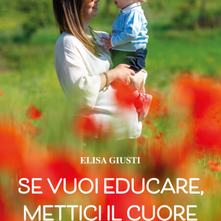 SE VUOI EDUCARE, METTICI IL CUORE